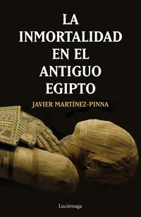 La inmortalidad en el antiguo egipto - Javier Martinez-Pinna Lopez