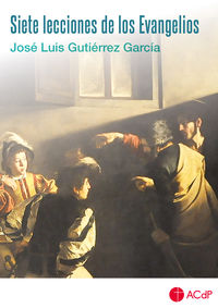 siete lecciones de los evangelios - Jose Luis Gutierrez Garcia