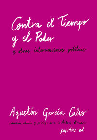 contra el tiempo y el poder - y otras intervenciones politicas - Agustin Garcia Calvo