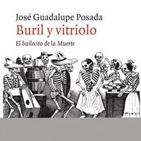 buril y vitriolo - el bailecito de la muerte - Jose Guadalupe Posada Aguilar