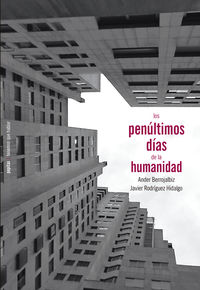 los penultimos dias de la humanidad - Javier Rodriguez Hidalgo / Ander Berrojalbiz