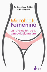 microbiota femenina - la revolucion de la ginecologia natural - Jean Marc Bohbot / Rica Etienne