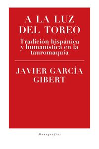 a la luz del toreo - Javier Garcia Gibert