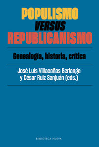 populismo versus republicanismo - Jose Luis Villacañas Berlanga / Cesar Ruiz Sanjuan