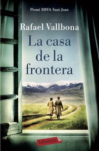 la casa de la frontera - Rafael Vallbona