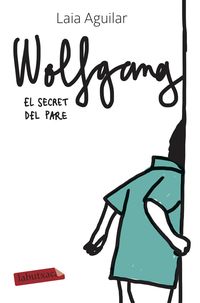 wolfgang - el secret del pare - Laia Aguilar Sariol
