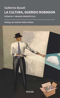 cultura, querido robinson, la - antologia de articulos y entrevistas - Guillermo Rivera Busutil