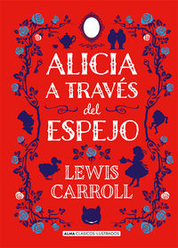 alicia a traves del espejo - Lewis Carroll / John Tenniel (il. )