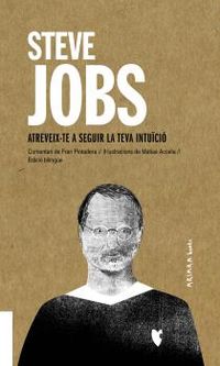 steve jobs: atreveix-te a seguir la teva intuicio - Fran Pintadera / Matias Acosta (il. )