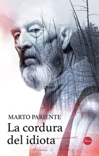 la cordura del idiota (premio mejor novela cartagena negra y premio novelpol 2020) - Marto Pareinte