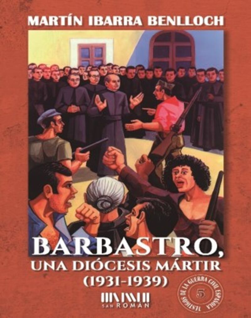 barbastro, una diocesis martir (1931-1939) - Martin Ibarra Benlloch