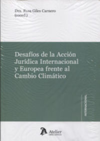 desafios de la accion juridica internacional y europea frente al cambio climatico - Rosa Giles Carnero
