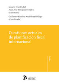 cuestiones actuales de planificacion fiscal internacional - Ignacio Cruz Padial (ed. ) / Juan Jose Hijojosa Torralvo (ed. )