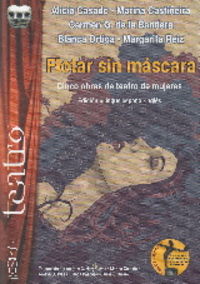 flotar sin mascara - cinco obras de teatro de mujeres - Alicia Casado Vegas / Marina Castiñeira Ezquerra / [ET AL. ]