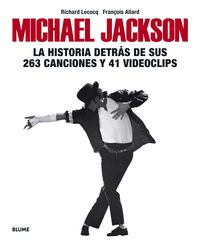 michael jackson - la historia detras de sus 263 canciones y 41 videoclips - Richard Lecocq