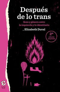 despues de lo trans - sexo y genero entre la izquierda y lo identitario - Elizabeth Duval