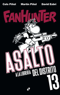 fanhunter - asalto a la libreria del distrito 13 - Cels Piñol / Martin Piñol / David Esbri