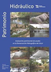 evaluacion patrimonial de azudes en la demarcacion hidrografica del jucar - Jorge Hermosilla Pla / Teodoro Estrela Monreal