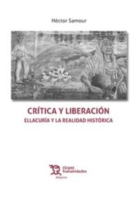 critica y liberacion - ellacuria y la realidad historica - Hector Samour