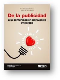de la publicidad a la comunicacion persuasiva integrada - estrategia y empatia - Araceli Castello-Martinez / Cristina Del Pino Romero