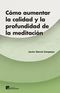 ¿como aumentar la calidad y la profundidad de la meditacion? - Javier Garcia Campayo