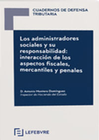administradores sociales y su responsabilidad, los - interaccion de los aspectos fiscales, mercantiles y penales