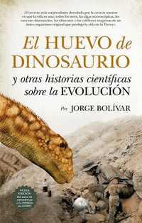 HUEVO DE DINOSAURIO Y OTRAS HISTORIAS CIENTIFICAS SOBRE LA EVOLUCION, EL