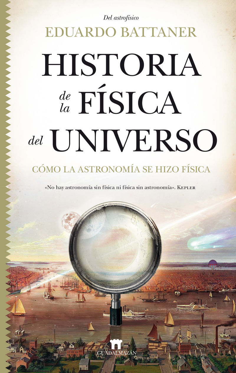 historia de la fisica del universo - como la astronomia se hizo fisica - Eduardo Battaner