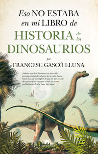 eso no estaba en mi libro de historia de los dinosaurios - Francesc Gasco Lluna