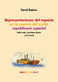 representaciones del espacio en la poesia del exilio republicano español - emilio prados, juan ramon jimenez y luis cernuda