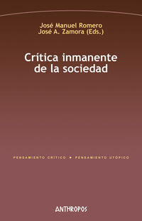 critica inmanente de la sociedad - Jose Manuel Romero (ed. ) / Jose Antonio Zamora (ed. )