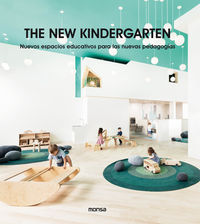 new kindergarten, the - nuevos espacios educativos para las nuevas pedagogias - Aa. Vv.