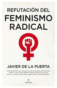 refutacion del feminismo radical - Javier De La Puerta