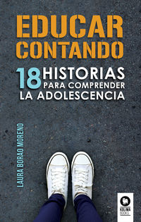 educar contando - 18 historias para comprender la adolescencia - Laura Borao Moreno