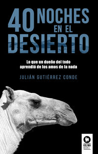 40 noches del desierto - lo que un dueño del todo aprendio de los amos de la nada - Julian Gutierrez Conde