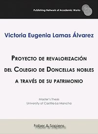 proyecto de revalorizacion del colegio de doncellas nobles a traves de su patrimonio - Victoria Eugenia Lamas Alvarez