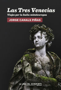 las tres venecias - viajes por la italia mitteleuropea - Jorge Canals Piñas