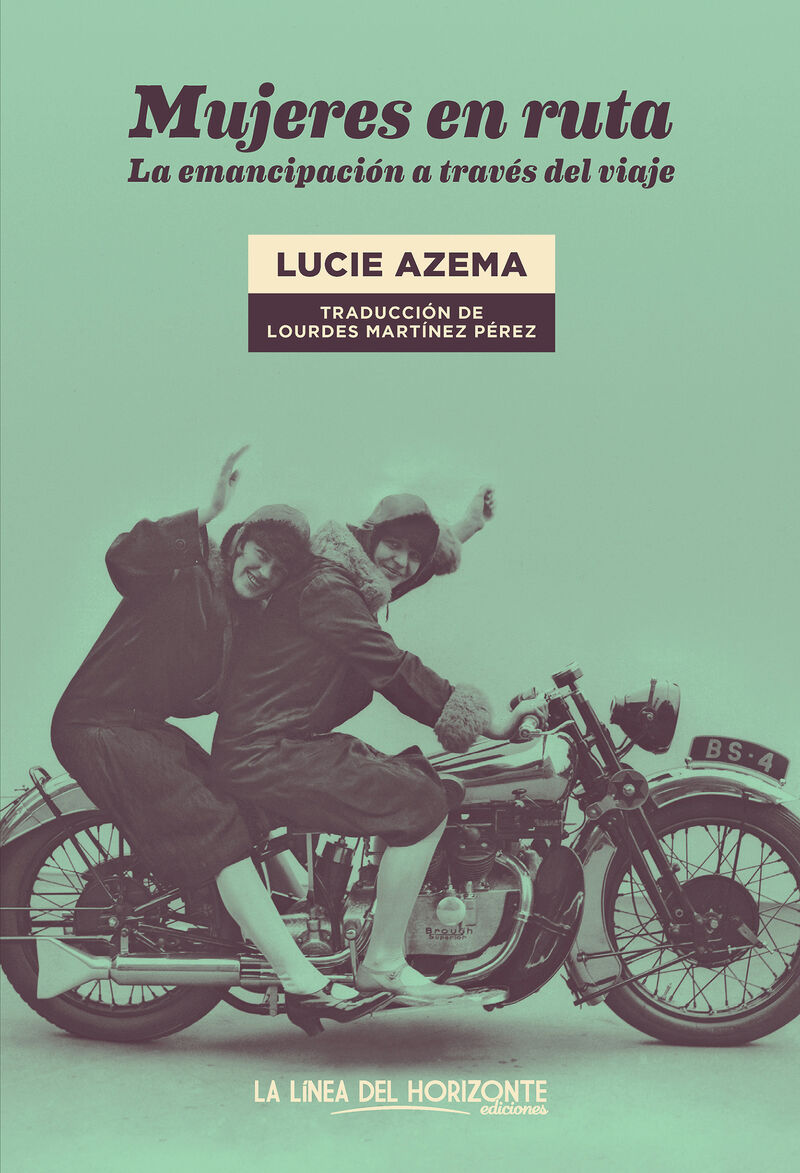 mujeres en ruta - la emancipacion a traves del viaje - Lucie Azema