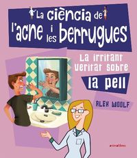 La ciencia de l'acne i de les berrugues - Alex Woolf / Bryan Beach (il. )