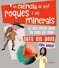 La ciencia de les roques i els minerals - Alex Woolf / Paco Sordo (il. )