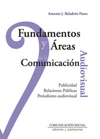 fundamentos y areas de la comunicacion audiovisual - Antonio Jose Baladron Pazos