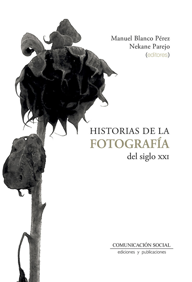 historias de la fotografia del siglo xxi - Manuel Blanco Perez / Nekane Parejo Jimenez