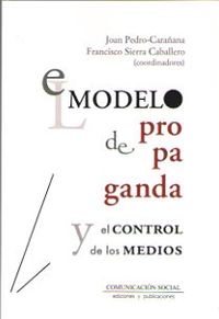 El modelo de propaganda y el control de los medios - Francisco Sierra Caballero / Joan Pedro-Carañana