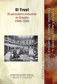 trust, el - el periodismo industrial en españa (1906-1936) - Antonio Laguna Platero / Francesc-Andreu Martinez Gallego