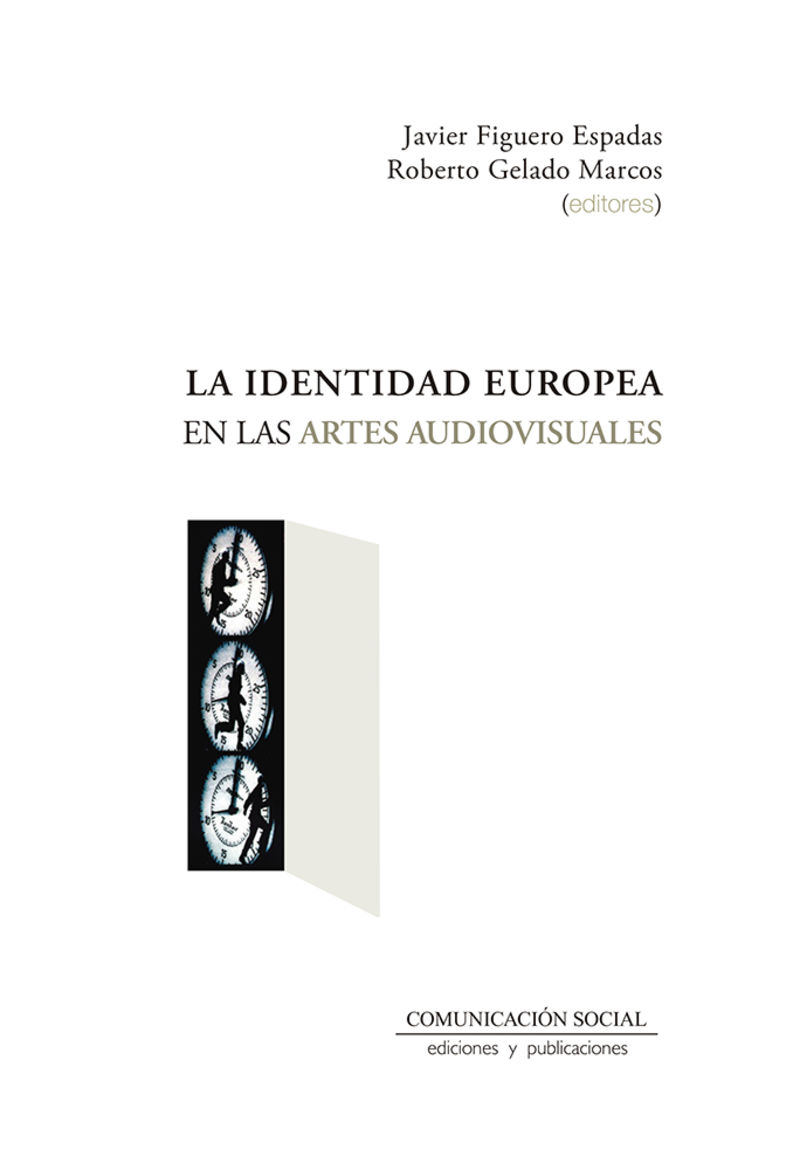 la identidad europea en las artes audiovisuales - Javier Figuero Espadas / Roberto Gelado Marcos