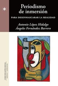 (2 ed) periodismo de inmersion para desenmascarar la realidad - Antonio Lopez Hidalgo / M. Angeles Fernandez Barrero