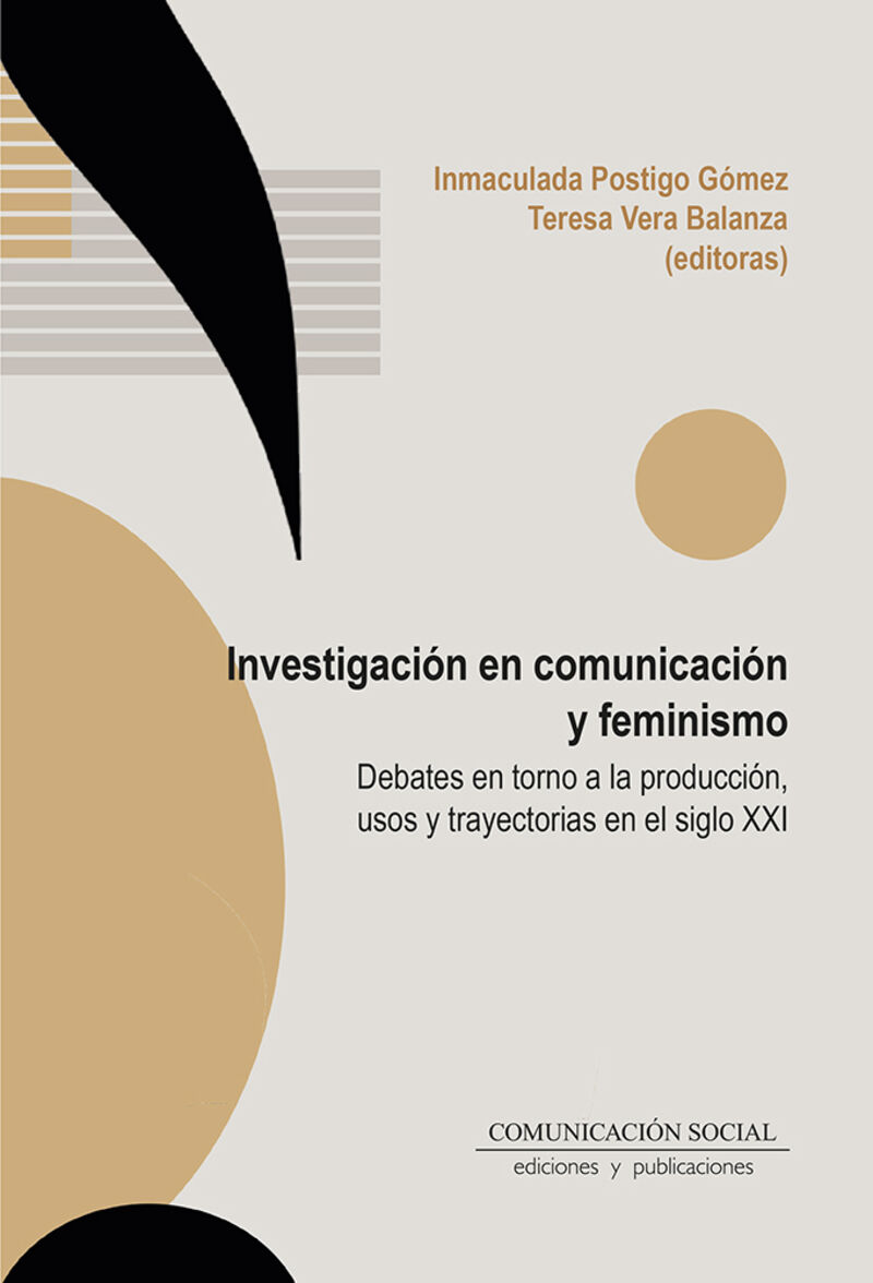 investigacion en comunicacion y feminismo - debates en torno a la produccion, usos y trayectorias en el siglo xxi - Inmaculada Postigo Gomez / Maria Teresa Vera Balanza