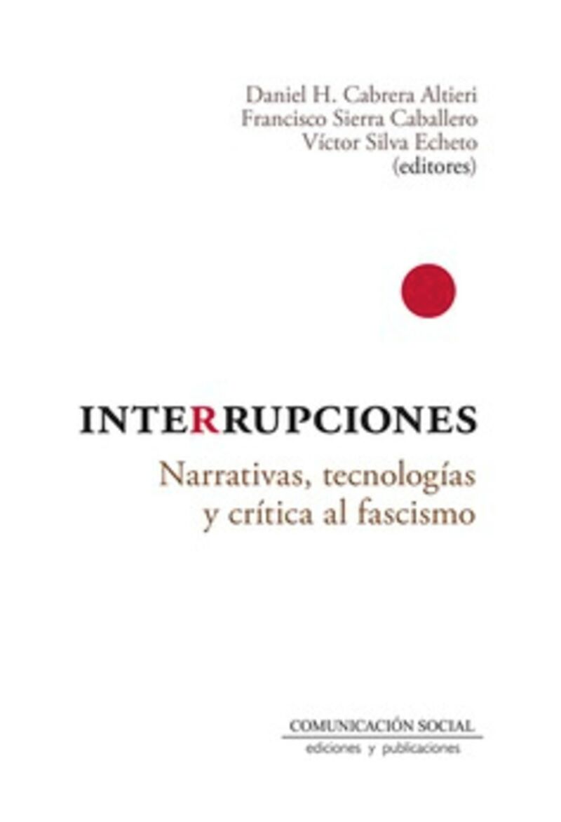 interrupciones - narrativas, tecnologias y critica al fascismo - Daniel H. Catrera Altieri
