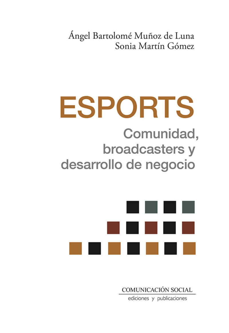 esports. comunidad, broadcasters y desarrollo de negocio - Angel Bartolome Muñoz De Luna / Sonia Martin Gomez