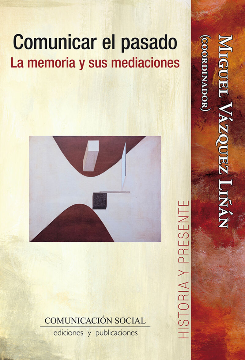 comunicar el pasado. la memoria y sus mediaciones - Miguel Vazquez Liñan